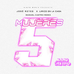 Jose Reyes Ft Lirico En La Casa - 5 Mujeres (Manuel Castro Remix)
