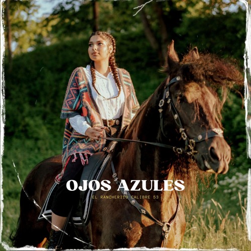 Stream Ojos Azules by El Rancherito Calibre 58 Listen online for free