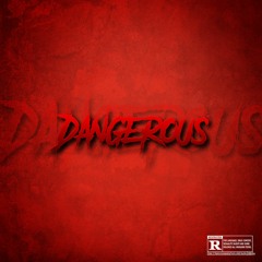 DANGEROUS