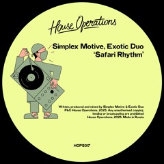 PREMIERE: Simplex Motive & Exotic Duo - Safari Rhythm [House Operations]
