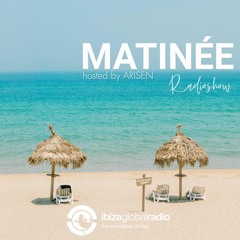 MATINEE w. ARISEN @ Ibiza Global Radio (14.06.2021)