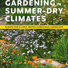 [Get] EPUB ✉️ Gardening in Summer-Dry Climates: Plants for a Lush, Water-Conscious La