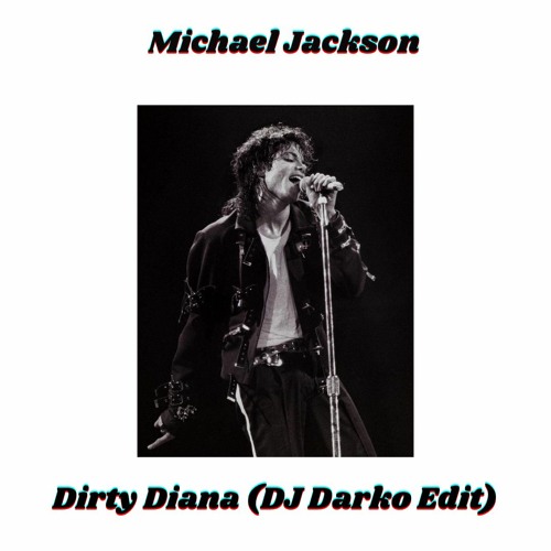 Stream Michael Jackson - Dirty Diana (DJ Darko Edit) Free Download.