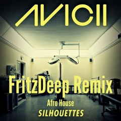 Silhouettes Avicii - Afro House FritzDeep Remix / Extended Free Download