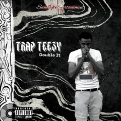 Trap Teezy - Double It