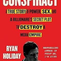 [ ePUB Conspiracy: Peter Thiel, Hulk Hogan, Gawker, and the Anatomy of Intrigue BY: Ryan Holida