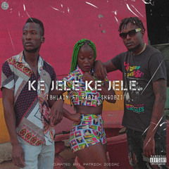 Ke jele ke jele [Ft. Rabza Skgobz] Prod. Patrick Zodiac