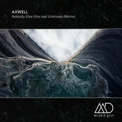 FREE DOWNLOAD: Axwell - Nobody Else (the real Unknown Remix)