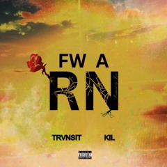 Fw a RN (ft. KIL) [prod. Jzro]
