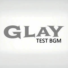 GLAY x 1分でartist- BGM TEST音源#01