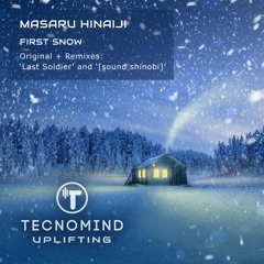 TOP 1 NOW On Tecnomind Uplifting Beatport - Masaru Hinaiji - First Snow (Last Soldier Remix)
