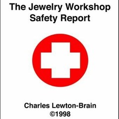 [Access] KINDLE PDF EBOOK EPUB The Jewelry Workshop Safety Report by  Charles J. Lewt