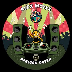 PREMIERE: Alex Moiss - African Queen [Hive Label]