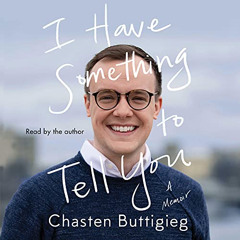 [DOWNLOAD] KINDLE 📪 I Have Something to Tell You: A Memoir by  Chasten Buttigieg,Cha