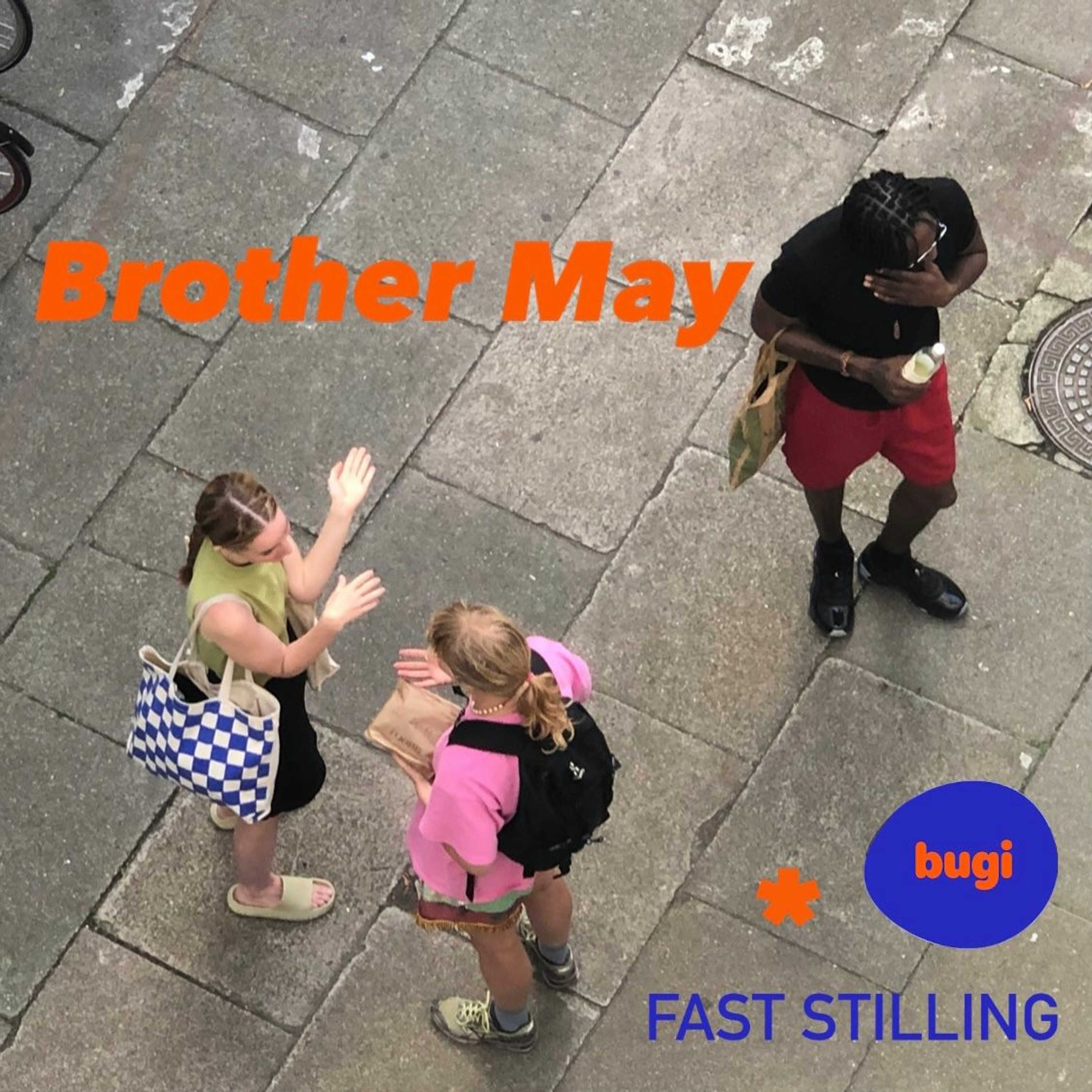 Fast Stilling x bugi x Brother May