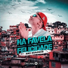 MC Marks - Na Favela Tem Felicidade