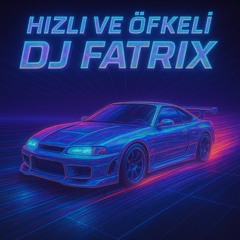 Dj Fatrix - Hizli ve Ofkeli mix