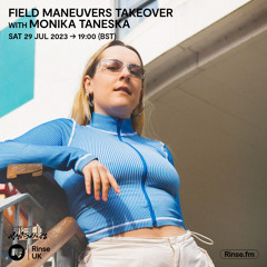 Rinse X Field Maneuvers Takeover: Monika Taneska - 29 July 2023