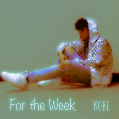 For the Week - KOBE