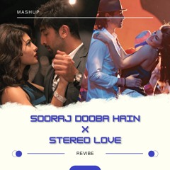 Sooraj Dooba Hain X Stereo Love