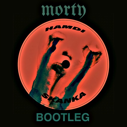 HAMDI - SKANKA (MORTY DNB BOOTLEG)