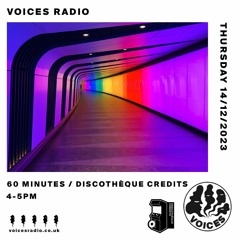Voices Radio 14.12.23 - 60 Minutes with Discothèque Credits