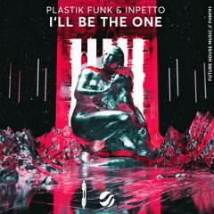 Plastik Funk & Inpetto - I'll Be The One