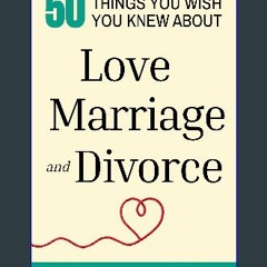 Ebook PDF  ❤ 50 Things You Wish You Knew About Love, Marriage, and Divorce: Self Help for Single,