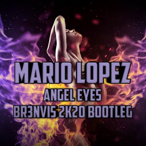 Mario Lopez - Angel Eyes (BR3NVIS 2k20 Bootleg)
