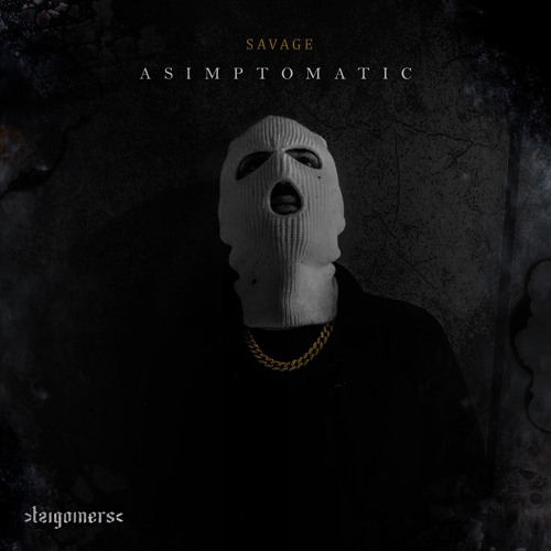 Savage - Asimptomatic