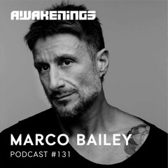 Awakenings Podcast #131 - Marco Bailey