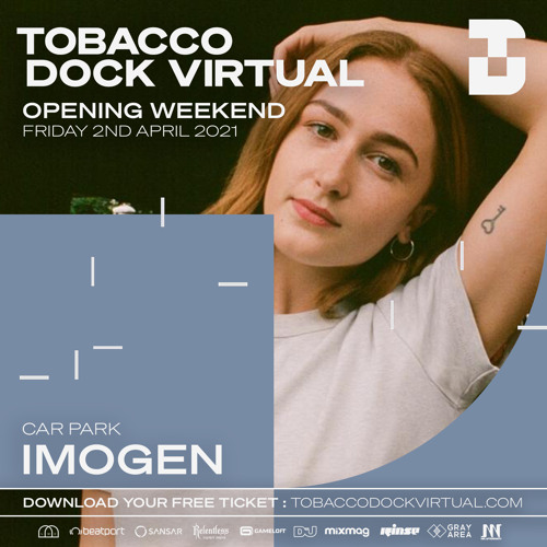 Tobacco Dock Virtual: Imogen - 02 April 2021
