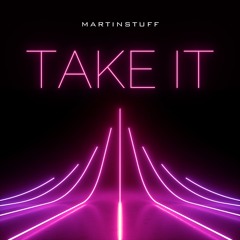Take It -(MartinStuff Bootleg)