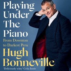 Copy of Playing Under the Piano, written and read by Hugh Bonneville (Audiobook extract)