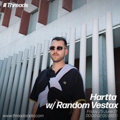 Hartta w/ Random Vestax @ Threads Radio (25-June-2021)
