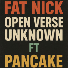 Fat Nick - Unknown Open Verse Ft Pancake