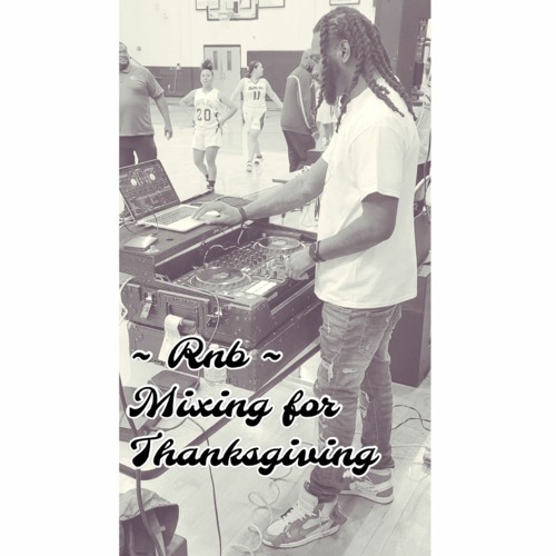 RNB MIXING FOR THANKSGIVING
