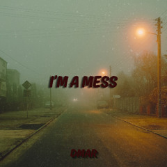 DMAR - I'M A MESS