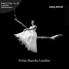 Haley MYLES - Prélude No.6 in F Minor: Petite Marche Funèbre