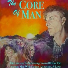 ❤PDF✔ Waking The Core Of Man: The Gateway To Separating Yourself From The Average Man With Dati