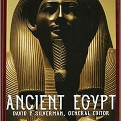 [Access] [EBOOK EPUB KINDLE PDF] Ancient Egypt by David P. Silverman ✉️