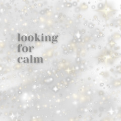 looking for calm