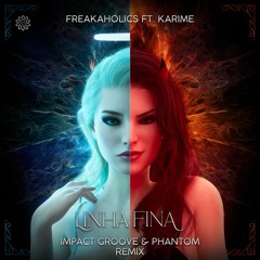 FreaKaholics Ft Karime - Linha Fina (Impact Groove, Phantom Remix)