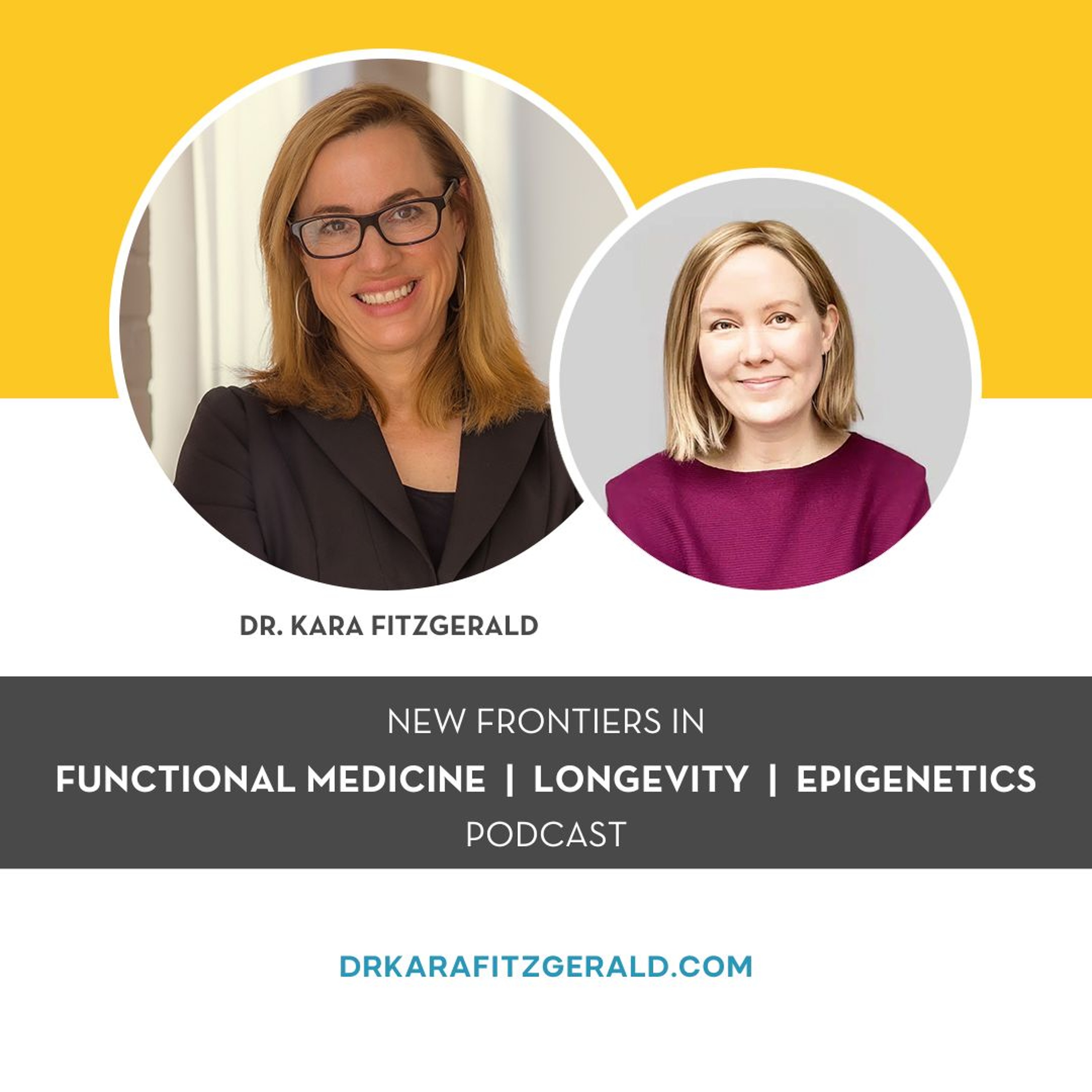 Dr. Kara Fitzgerald | New Frontiers in Functional Medicine, Longevity, Epigenetics