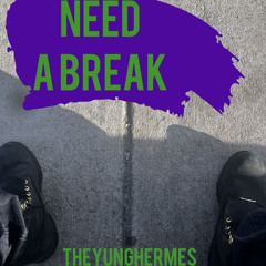 Need A Break