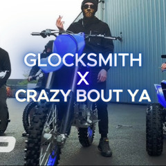 GLOCKSMITH X CRAZY BOUT YA