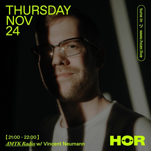 AMTK Radio 010 - Amotik & Vincent Neumann / Nov 24th 2022 / Live @ Hör