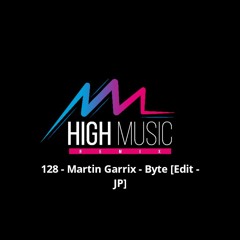 128 - Martin Garrix - Byte [Edit -JP]