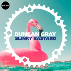 ttbc020 - Duncan Gray - Slinky Bastard (clip)