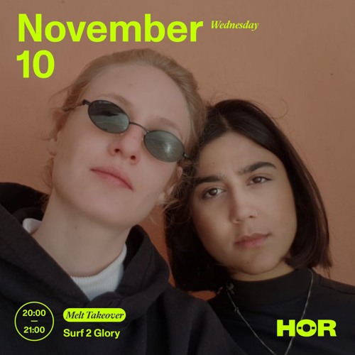 HÖR x Melt Takeover - Surf 2 Glory /  November 10 / 8pm - 9pm